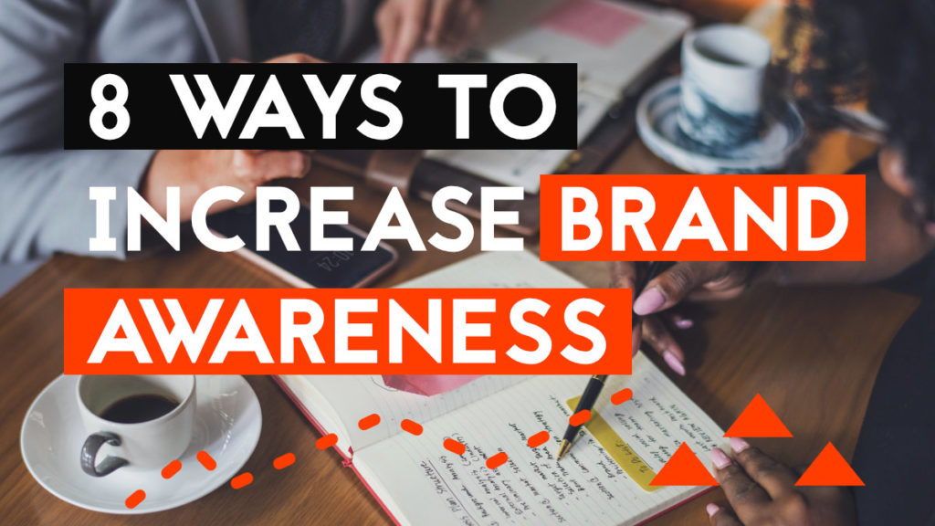8 ways to increase brand awareness