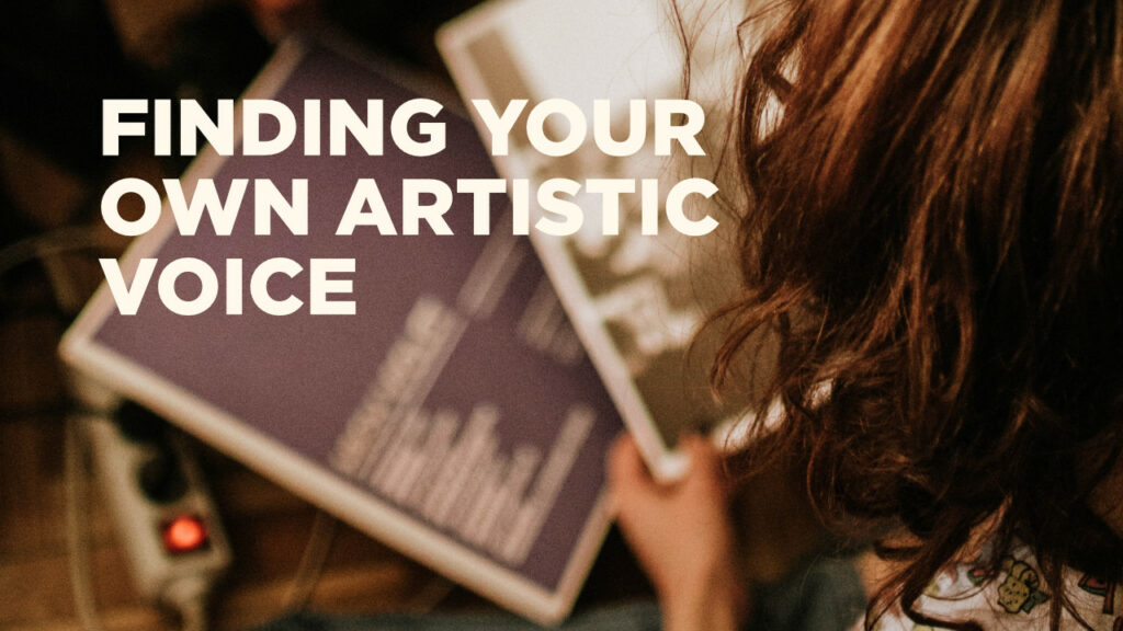 Finding Your Own Artistic Voice