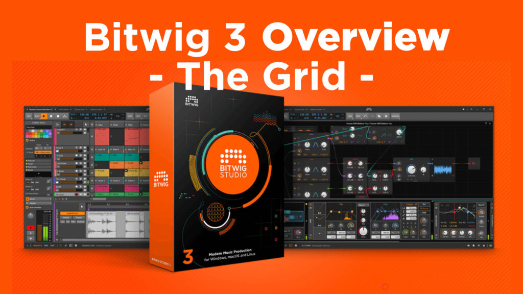 Bitwig 3 overview the grid