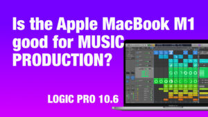 Should you buy a new MacBook with Apple M1 Silicon CPU for music production?
